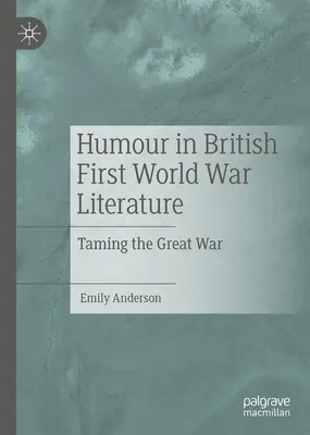 Humor v britskej literatúre prvej svetovej vojny: Krotenie veľkej vojny - Humour in British First World War Literature: Taming the Great War