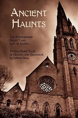 Staroveké strašidlá: Príbehy kamenných duchov / Nudné krátke príbehy Granta a Gramarye - Ancient Haunts: The Stoneground Ghost Tales / Tedious Brief Tales of Granta and Gramarye