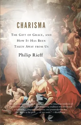 Charizma: Dar milosti a ako nám ho vzali - Charisma: The Gift of Grace, and How It Has Been Taken Away from Us