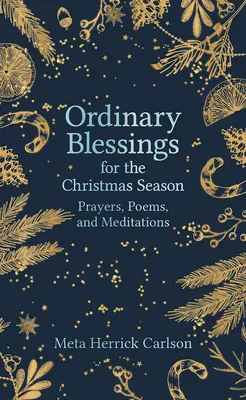 Obyčajné požehnania pre vianočné obdobie: Modlitby, básne a rozjímania pre vianočné obdobie - Ordinary Blessings for the Christmas Season: Prayers, Poems, and Meditations