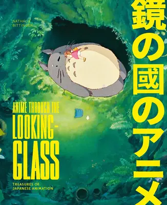 Anime Through the Looking Glass: Skvosty japonskej animácie - Anime Through the Looking Glass: Treasures of Japanese Animation