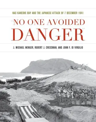 Nikto sa nevyhol nebezpečenstvu: NAS Kaneohe Bay a japonský útok 7. decembra 1941 - No One Avoided Danger: NAS Kaneohe Bay and the Japanese Attack of 7 December 1941