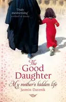Dobrá dcéra - Skrytý život mojej matky - Good Daughter - My Mother's Hidden Life