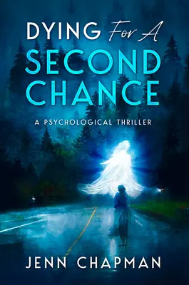 Umierať pre druhú šancu: Psychologický thriller o druhej šanci (A Psychological Thriller) - Dying for a Second Chance: A Psychological Thriller