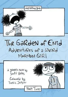 Enidina záhrada: Enid: Dobrodružstvá podivného mormonského dievčaťa, druhá časť - The Garden of Enid: Adventures of a Weird Mormon Girl, Part Two