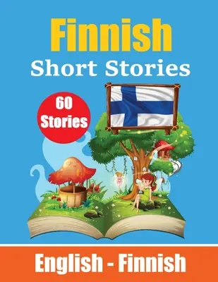 Poviedky vo fínčine Anglické a fínske poviedky vedľa seba: Učte sa fínsky jazyk prostredníctvom krátkych príbehov Finnish Made Easy Vhodné pre C - Short Stories in Finnish English and Finnish Short Stories Side by Side: Learn Finnish Language Through Short Stories Finnish Made Easy Suitable for C