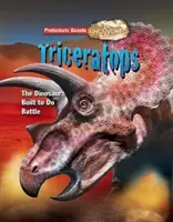 Triceratops - Prehistorické šelmy odhalené - Dinosaurus stvorený na boj - Triceratops - Prehistoric Beasts Uncovered - The Dinosaur Built to Do Battle