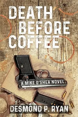 Smrť pred kávou: Mike O'Shea Novel - Death Before Coffee: A Mike O'Shea Novel