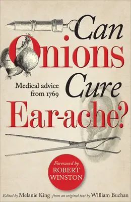 Môže cibuľa liečiť bolesť ucha?: Lekárske rady z roku 1769 - Can Onions Cure Ear-Ache?: Medical Advice from 1769