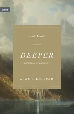Sprievodca hlbším štúdiom: Skutočná zmena pre skutočných hriešnikov - Deeper Study Guide: Real Change for Real Sinners