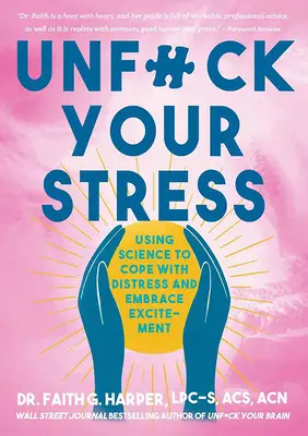 Unfuck Your Stress: Vydajte sa na cestu za stresom: Využite vedu na zvládnutie stresu a prijatie vzrušenia - Unfuck Your Stress: Using Science to Cope with Distress and Embrace Excitement
