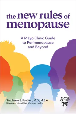Nové pravidlá menopauzy: Príručka Mayo Clinic o perimenopauze a ďalších obdobiach - The New Rules of Menopause: A Mayo Clinic Guide to Perimenopause and Beyond