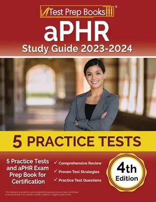 aPHR Study Guide 2023-2024: 6 Practice Tests and aPHR Exam Prep Book for Certification [4. vydanie] - aPHR Study Guide 2023-2024: 6 Practice Tests and aPHR Exam Prep Book for Certification [4th Edition]