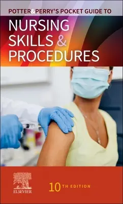 Potter & Perry's Pocket Guide to Nursing Skills & Procedures (Vreckový sprievodca ošetrovateľskými zručnosťami a postupmi) - Potter & Perry's Pocket Guide to Nursing Skills & Procedures