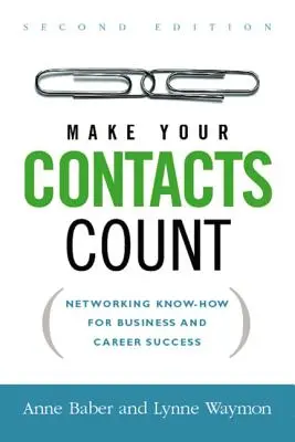 Zohľadnite svoje kontakty: Know-how o vytváraní sietí pre obchodný a kariérny úspech - Make Your Contacts Count: Networking Know-How for Business and Career Success