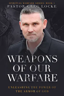 Zbrane nášho boja: Uvoľnenie sily Božej výzbroje - Weapons of Our Warfare: Unleashing the Power of the Armor of God