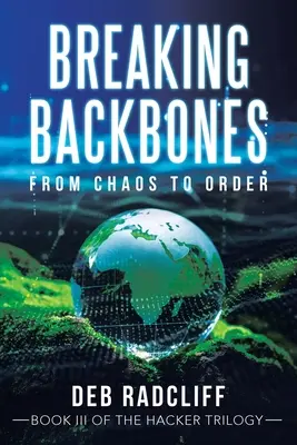 Breaking Backbones: Hackerská kniha: Zlomiť chrbticu: Od chaosu k poriadku - Breaking Backbones: From Chaos to Order