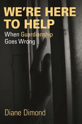 Sme tu, aby sme pomohli: Keď sa opatrovníctvo pokazí - We're Here to Help: When Guardianship Goes Wrong