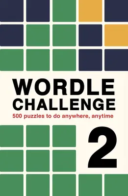 Wordle Challenge 2: 500 hádaniek, ktoré môžete riešiť kdekoľvek a kedykoľvek - Wordle Challenge 2: 500 Puzzles to Do Anywhere, Anytime