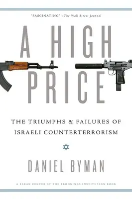 Vysoká cena: Vydarený izraelský protiterorizmus: triumfy a zlyhania - High Price: The Triumphs and Failures of Israeli Counterterrorism
