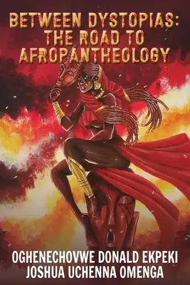 Medzi dystopiami: Cesta k afropanteológii - Between Dystopias: The Road to Afropantheology