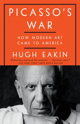 Picassova vojna: Ako sa moderné umenie dostalo do Ameriky - Picasso's War: How Modern Art Came to America