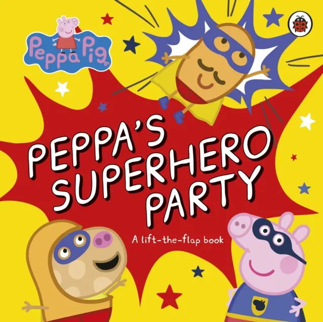 Prasiatko Peppa: Peppina superhrdinská párty - Kniha so zdvíhacími klapkami - Peppa Pig: Peppa's Superhero Party - A lift-the-flap book