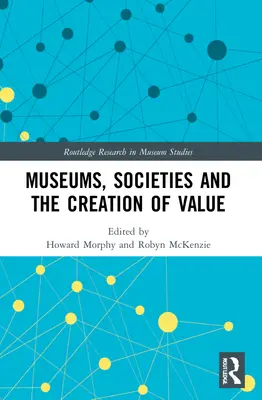 Múzeá, spoločnosti a vytváranie hodnôt - Museums, Societies and the Creation of Value