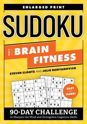 Sudoku pre mozgovú kondíciu: 90-dňová výzva na zostrenie mysle a posilnenie kognitívnych schopností - Sudoku for Brain Fitness: 90-Day Challenge to Sharpen the Mind and Strengthen Cognitive Skills