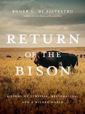 Návrat bizóna: Príbeh o prežití, obnove a divokejšom svete - Return of the Bison: A Story of Survival, Restoration, and a Wilder World