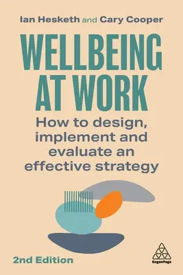 Pohoda v práci: Ako navrhnúť, realizovať a vyhodnotiť účinnú stratégiu - Wellbeing at Work: How to Design, Implement and Evaluate an Effective Strategy