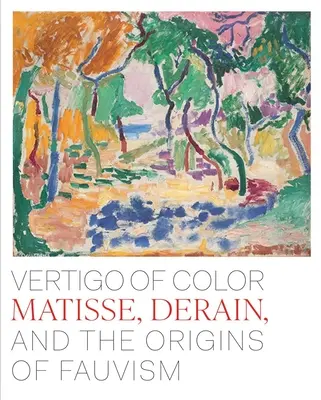 Závrat farieb: Matisse, Derain a počiatky fauvizmu - Vertigo of Color: Matisse, Derain, and the Origins of Fauvism