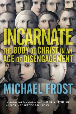 Vtelenie: Kristovo telo v dobe odriekania - Incarnate: The Body of Christ in an Age of Disengagement