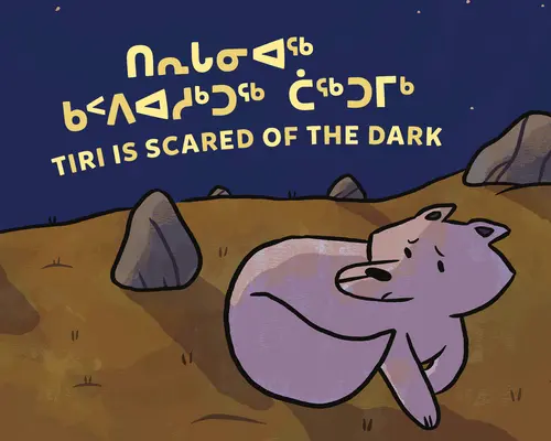 Tiri sa bojí tmy: dvojjazyčné inuktitské a anglické vydanie - Tiri Is Scared of the Dark: Bilingual Inuktitut and English Edition