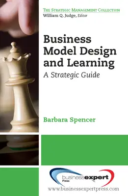 Business Model Design and Learning: Strategický sprievodca - Business Model Design and Learning: A Strategic Guide