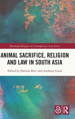 Obetovanie zvierat, náboženstvo a právo v južnej Ázii - Animal Sacrifice, Religion and Law in South Asia