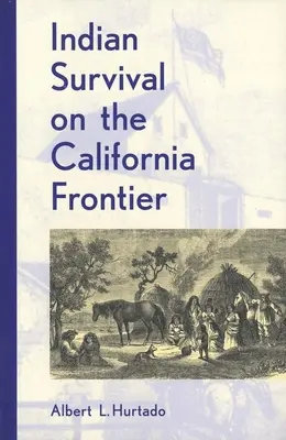 Prežitie Indiánov na kalifornskej hranici - Indian Survival on the California Frontier