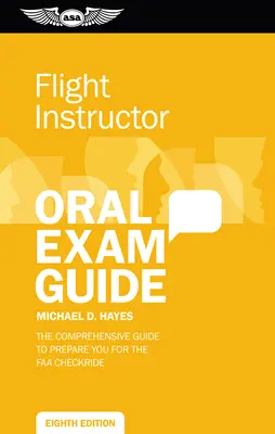 Príručka na ústne skúšky pre leteckých inštruktorov: Komplexná príprava na kontrolnú skúšku FAA - Flight Instructor Oral Exam Guide: Comprehensive Preparation for the FAA Checkride