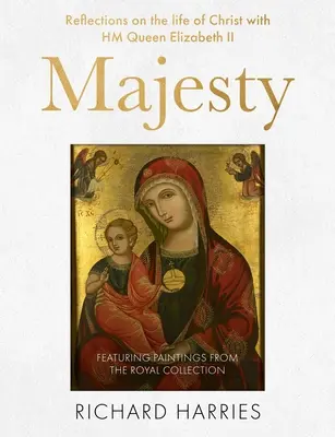 Veličenstvo: V knihe nájdete päťdesiat najobľúbenejších obrazov od Narodenia Pána až po - Majesty: Reflections on the Life of Christ with Queen Elizabeth II, Featuring Fifty Best-Loved Paintings, from the Nativity to