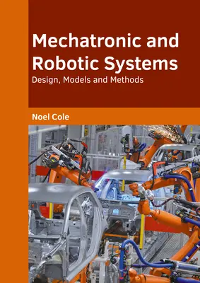 Mechatronické a robotické systémy: Dizajn, modely a metódy - Mechatronic and Robotic Systems: Design, Models and Methods