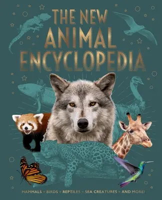 Nová encyklopédia zvierat: Cicavce, vtáky, plazy, morské živočíchy a ďalšie! - The New Animal Encyclopedia: Mammals, Birds, Reptiles, Sea Creatures, and More!