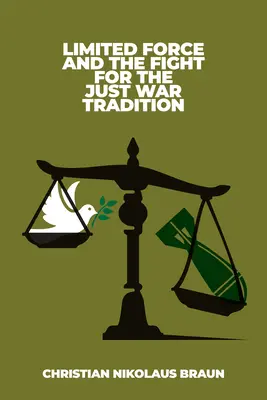 Obmedzená sila a boj za tradíciu spravodlivej vojny - Limited Force and the Fight for the Just War Tradition