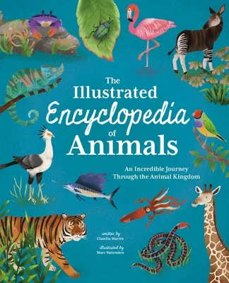 Ilustrovaná encyklopédia zvierat: Neuveriteľná cesta po živočíšnej ríši - The Illustrated Encyclopedia of Animals: An Incredible Journey Through the Animal Kingdom