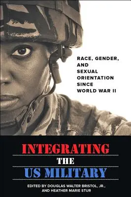 Integrácia americkej armády: Rasa, pohlavie a sexuálna orientácia od druhej svetovej vojny - Integrating the US Military: Race, Gender, and Sexual Orientation Since World War II