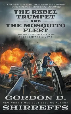 The Rebel Trumpet a The Mosquito Fleet: Dva celovečerné romány o americkej občianskej vojne - The Rebel Trumpet and The Mosquito Fleet: Two Full Length Novels on the American Civil War