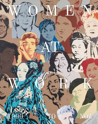 Ženy v práci: od roku 1900 po súčasnosť - Women at Work: 1900 to Now