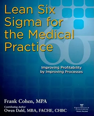 Lean Six SIGMA pre lekársku prax: Zlepšenie ziskovosti prostredníctvom zlepšenia procesov - Lean Six SIGMA for the Medical Practice: Improving Profitability by Improving Processes