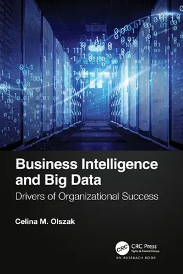Business Intelligence a veľké dáta: Hnacie sily organizačného úspechu - Business Intelligence and Big Data: Drivers of Organizational Success