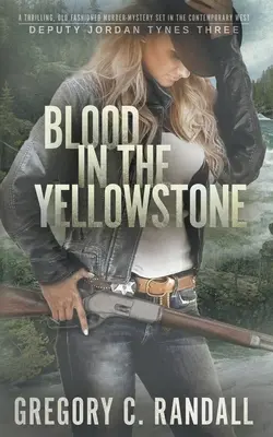 Krv v Yellowstone: Moderný westernový triler zástupcu Jordana Tynesa - Blood in the Yellowstone: A Deputy Jordan Tynes Modern Western Thriller
