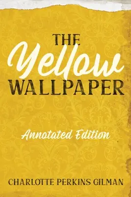 Žltá tapeta: Vydanie s poznámkami, kľúčovými bodmi a študijnou príručkou - The Yellow Wallpaper: Annotated Edition with Key Points and Study Guide